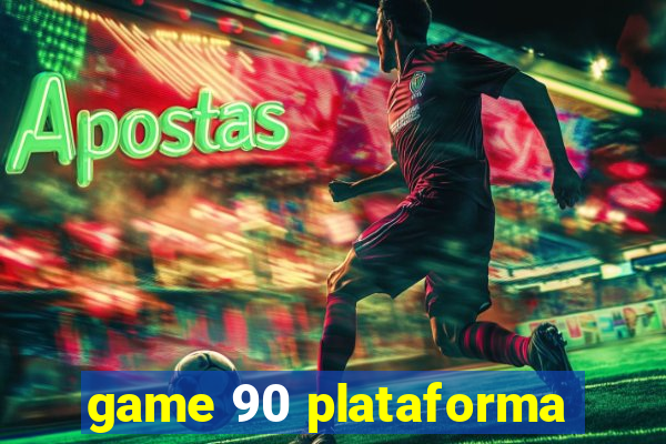 game 90 plataforma